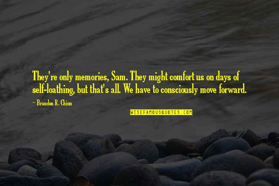 Nemt Transportation Quotes By Brandon R. Chinn: They're only memories, Sam. They might comfort us