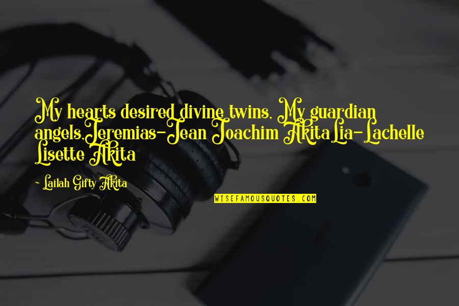 Nemtek Quotes By Lailah Gifty Akita: My hearts desired divine twins, My guardian angels,Jeremias-Jean Nemtek Quotes By Lailah Gifty Akita: My hearts desired divine twins, My guardian angels,Jeremias-Jean