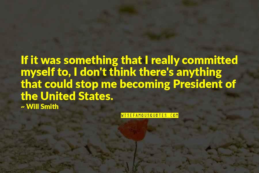 Nemya Quotes By Will Smith: If it was something that I really committed Nemya Quotes By Will Smith: If it was something that I really committed