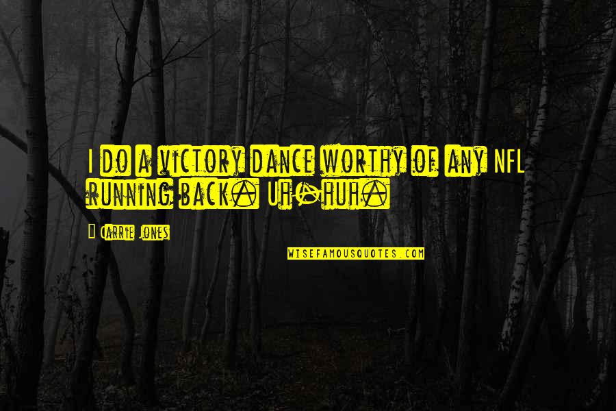 Nenadic Rukomet Quotes By Carrie Jones: I do a victory dance worthy of any Nenadic Rukomet Quotes By Carrie Jones: I do a victory dance worthy of any