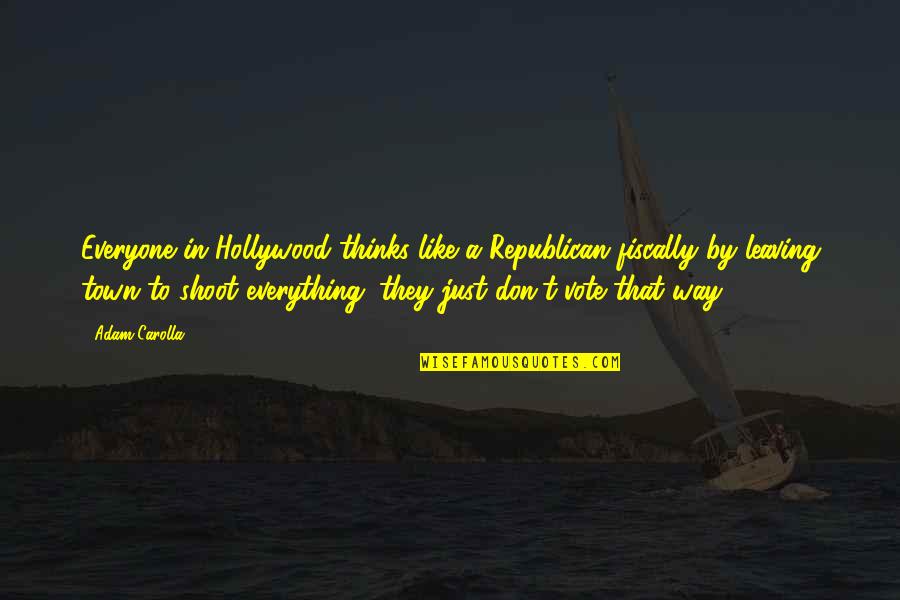 Nencini Calenzano Quotes By Adam Carolla: Everyone in Hollywood thinks like a Republican fiscally Nencini Calenzano Quotes By Adam Carolla: Everyone in Hollywood thinks like a Republican fiscally