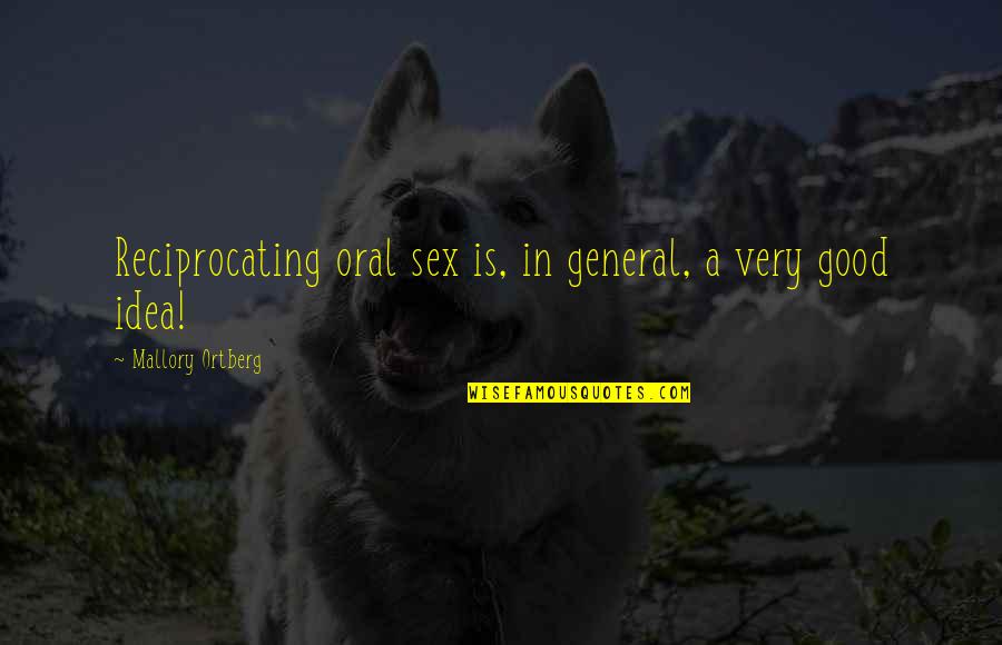Nencki Quotes By Mallory Ortberg: Reciprocating oral sex is, in general, a very Nencki Quotes By Mallory Ortberg: Reciprocating oral sex is, in general, a very