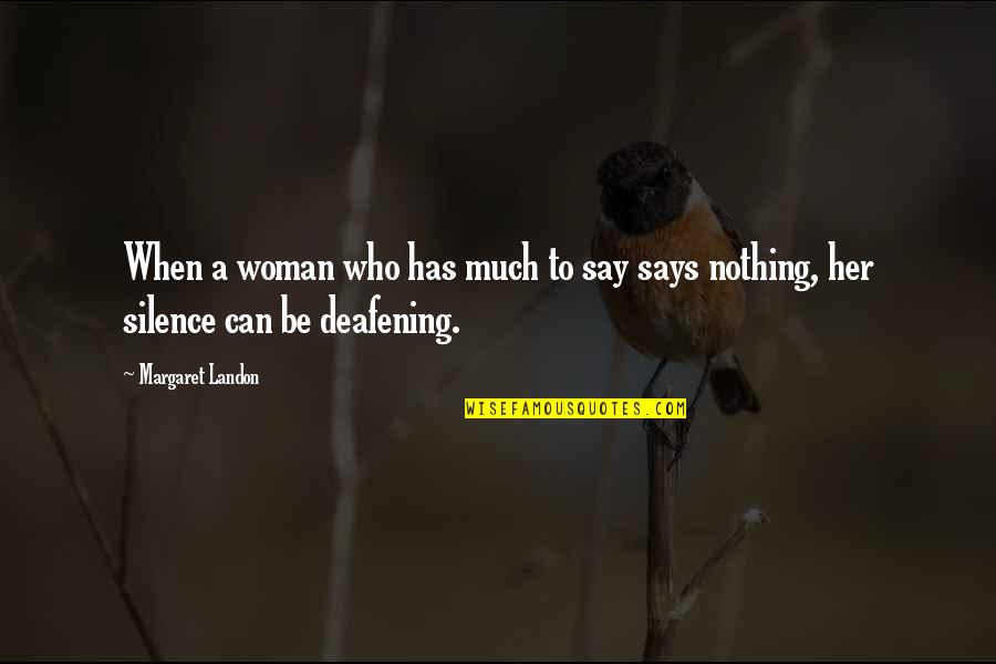 Nene Leakes Best Quotes By Margaret Landon: When a woman who has much to say