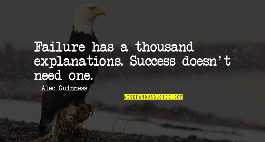 Nene Leakes Funny Quotes By Alec Guinness: Failure has a thousand explanations. Success doesn't need