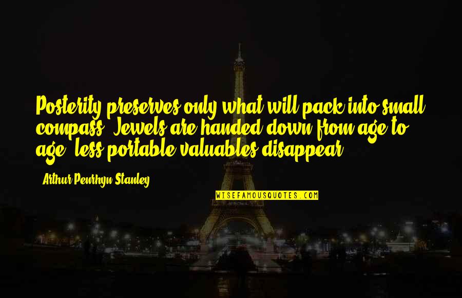 Nene Leakes Glee Quotes By Arthur Penrhyn Stanley: Posterity preserves only what will pack into small