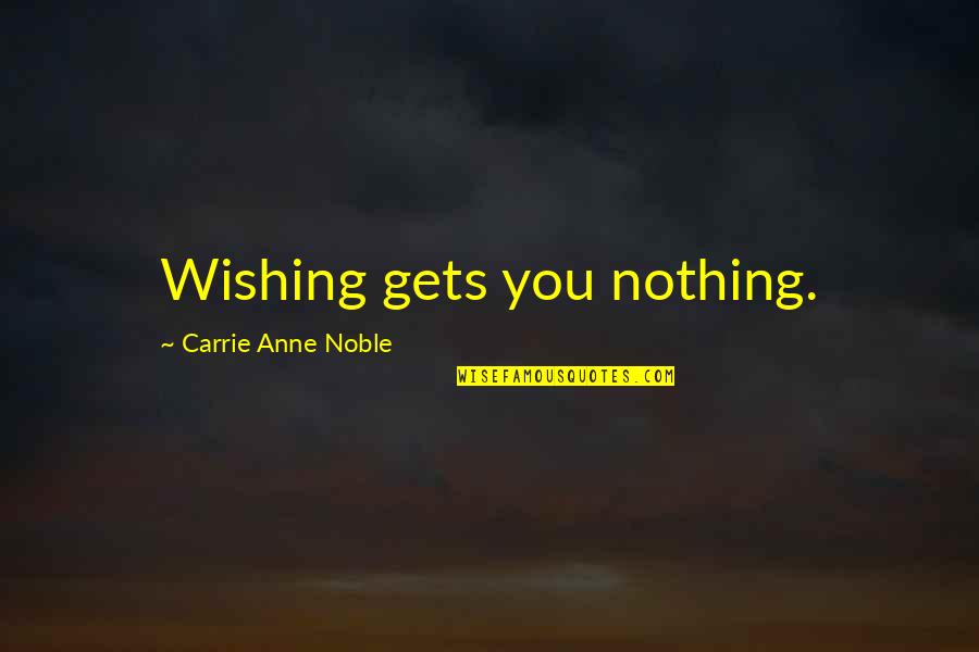 Nene Leakes Glee Quotes By Carrie Anne Noble: Wishing gets you nothing.