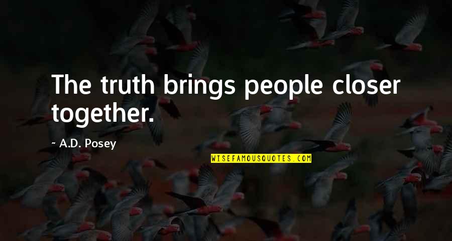 Nene Pimentel Quotes By A.D. Posey: The truth brings people closer together.
