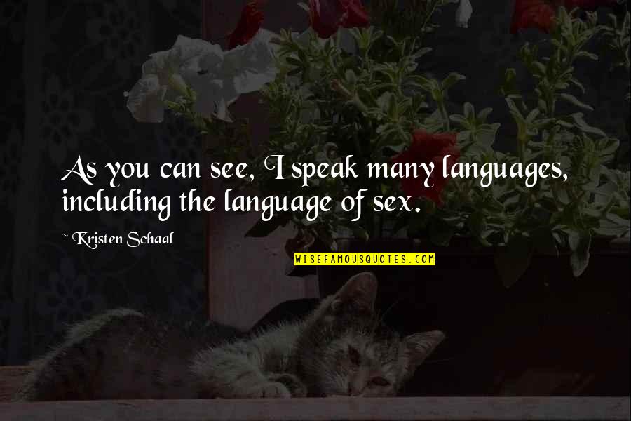 Nene Pimentel Quotes By Kristen Schaal: As you can see, I speak many languages,