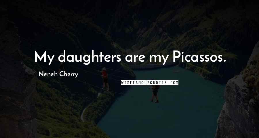 Neneh Cherry quotes: My daughters are my Picassos.