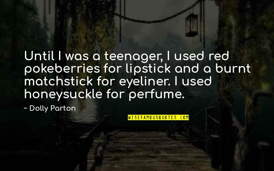 Neneng Anjarwati Quotes By Dolly Parton: Until I was a teenager, I used red Neneng Anjarwati Quotes By Dolly Parton: Until I was a teenager, I used red
