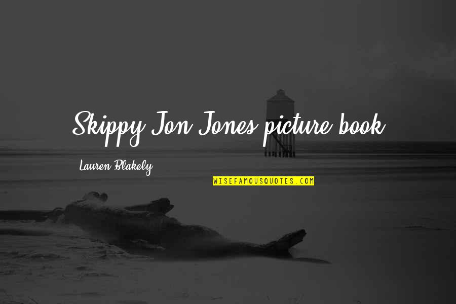 Nenjirukkum Varai Love Quotes By Lauren Blakely: Skippy Jon Jones picture book
