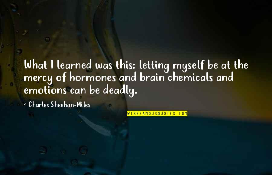 Nenmon Quotes By Charles Sheehan-Miles: What I learned was this: letting myself be Nenmon Quotes By Charles Sheehan-Miles: What I learned was this: letting myself be