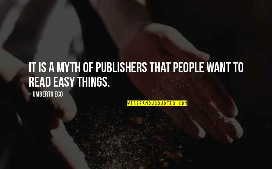 Nenner 2020 Quotes By Umberto Eco: It is a myth of publishers that people