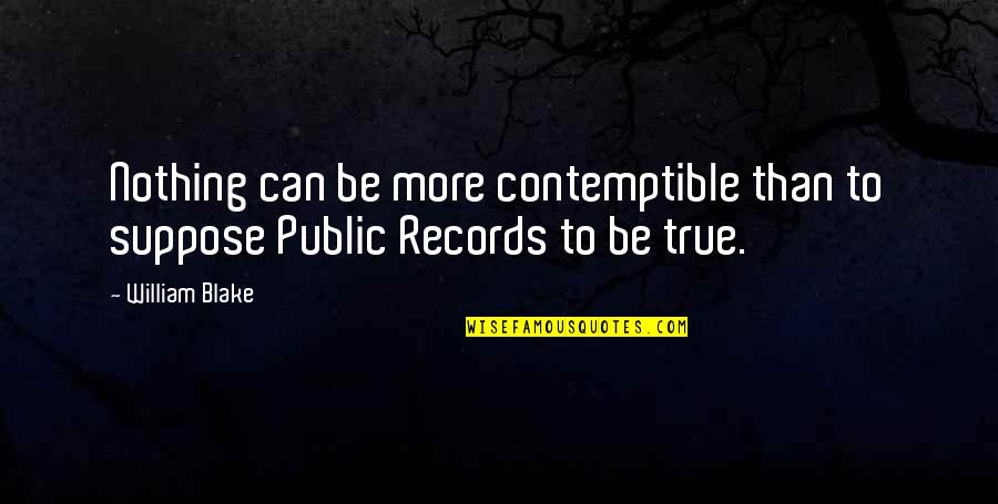 Nenner 2020 Quotes By William Blake: Nothing can be more contemptible than to suppose