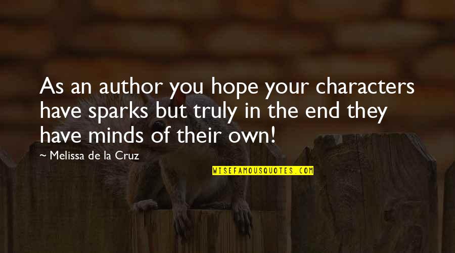 Nennt Mich Quotes By Melissa De La Cruz: As an author you hope your characters have Nennt Mich Quotes By Melissa De La Cruz: As an author you hope your characters have