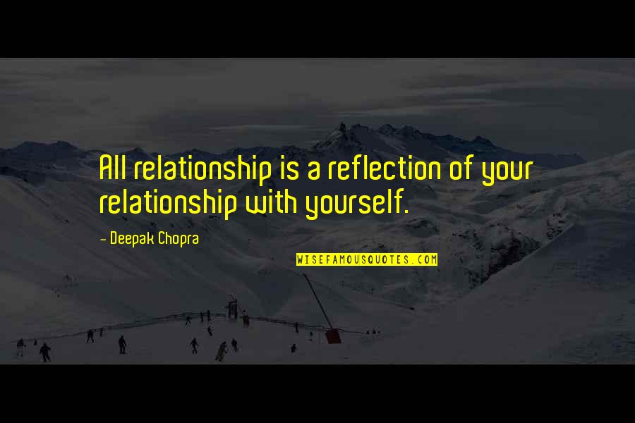 Neo And Trinity Love Quotes By Deepak Chopra: All relationship is a reflection of your relationship