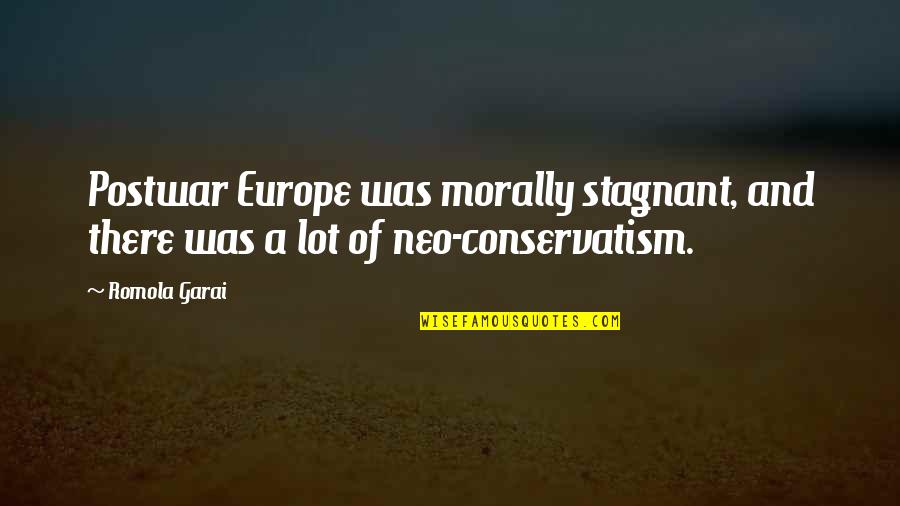 Neo-marxist Quotes By Romola Garai: Postwar Europe was morally stagnant, and there was