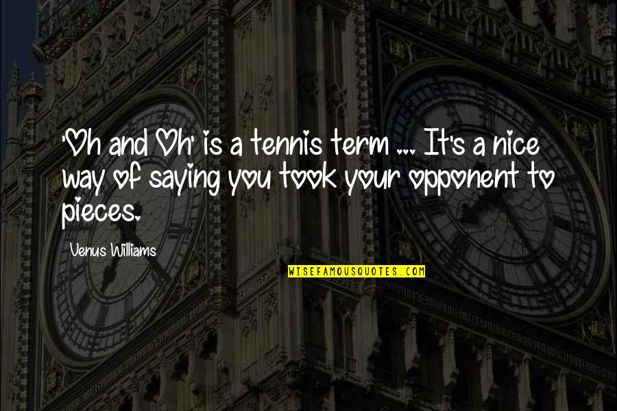 Neo You Are The One Quotes By Venus Williams: 'Oh and Oh' is a tennis term ...