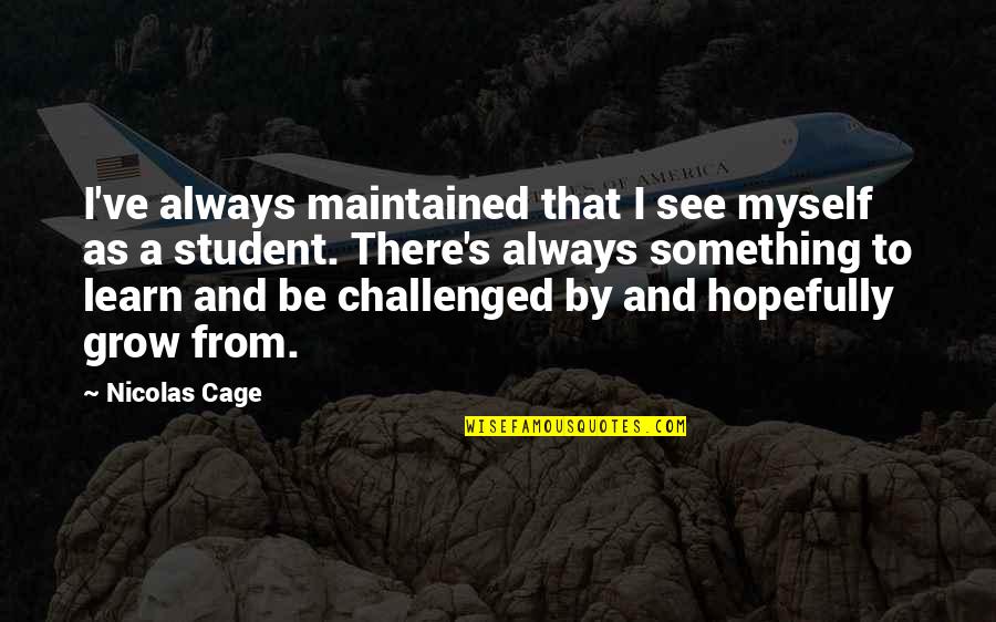 Neoatheists Quotes By Nicolas Cage: I've always maintained that I see myself as