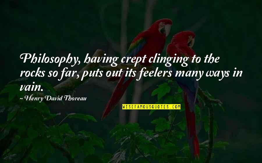 Neobicna Zivotinja Quotes By Henry David Thoreau: Philosophy, having crept clinging to the rocks so