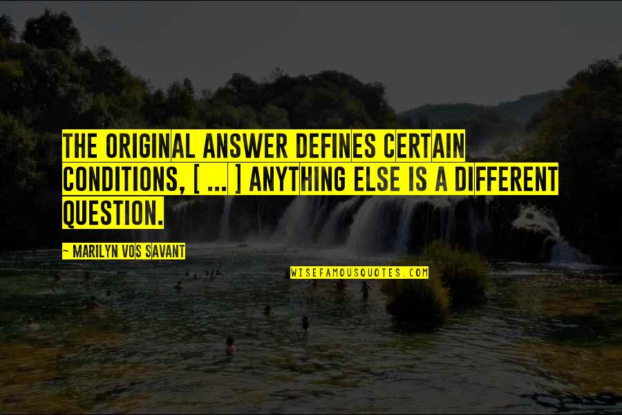 Neoclassical Poets Quotes By Marilyn Vos Savant: The original answer defines certain conditions, [ ...