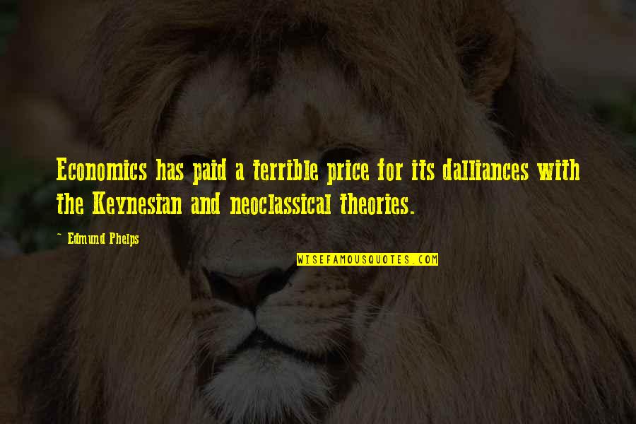 Neoclassical Quotes By Edmund Phelps: Economics has paid a terrible price for its Neoclassical Quotes By Edmund Phelps: Economics has paid a terrible price for its