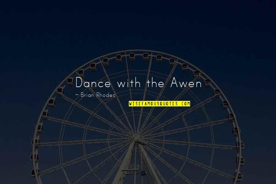 Neoclassicals Quotes By Brian Rhodes: Dance with the Awen