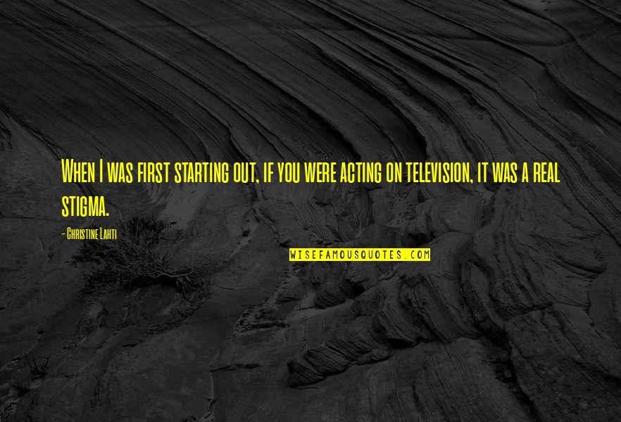 Neoclassicism Quotes By Christine Lahti: When I was first starting out, if you Neoclassicism Quotes By Christine Lahti: When I was first starting out, if you