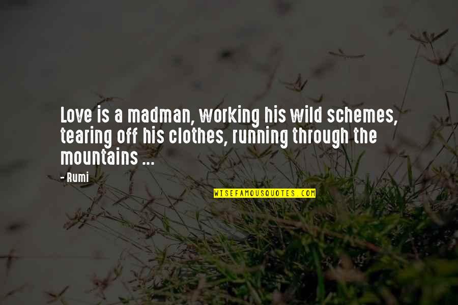 Neoclassicism Quotes By Rumi: Love is a madman, working his wild schemes, Neoclassicism Quotes By Rumi: Love is a madman, working his wild schemes,