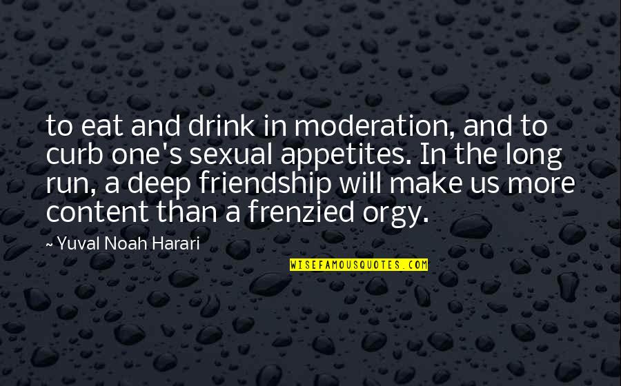 Neocleous Trust Quotes By Yuval Noah Harari: to eat and drink in moderation, and to Neocleous Trust Quotes By Yuval Noah Harari: to eat and drink in moderation, and to