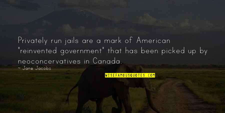 Neoconcervatives Quotes By Jane Jacobs: Privately run jails are a mark of American