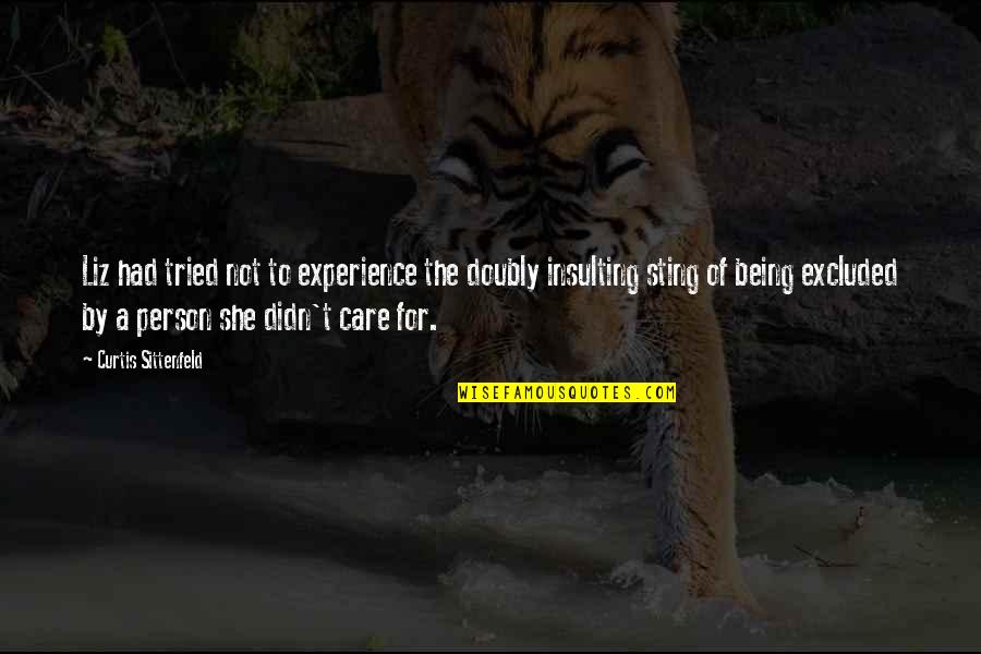 Neogenishuman Quotes By Curtis Sittenfeld: Liz had tried not to experience the doubly Neogenishuman Quotes By Curtis Sittenfeld: Liz had tried not to experience the doubly