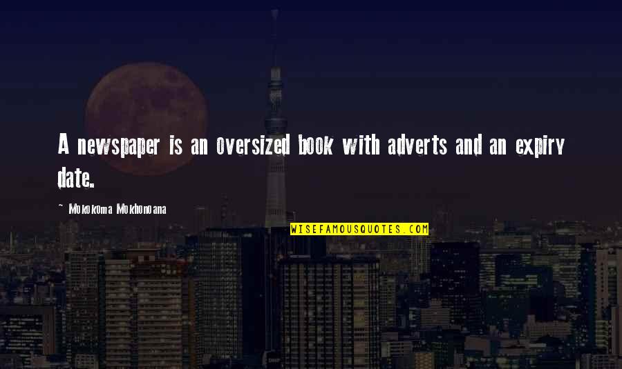 Neogi Art Quotes By Mokokoma Mokhonoana: A newspaper is an oversized book with adverts Neogi Art Quotes By Mokokoma Mokhonoana: A newspaper is an oversized book with adverts