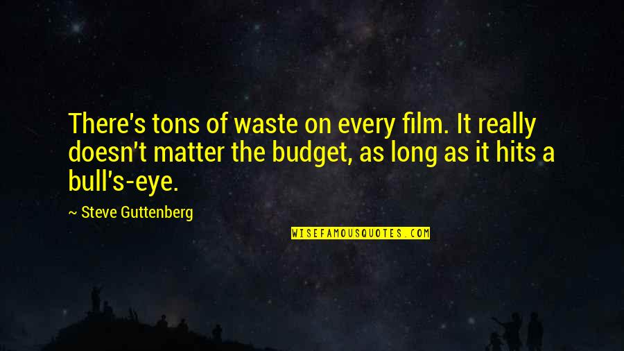 Neogi Art Quotes By Steve Guttenberg: There's tons of waste on every film. It Neogi Art Quotes By Steve Guttenberg: There's tons of waste on every film. It