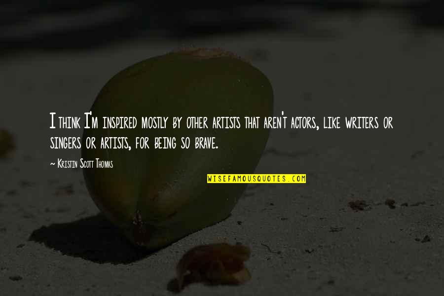 Neogi Master Quotes By Kristin Scott Thomas: I think I'm inspired mostly by other artists Neogi Master Quotes By Kristin Scott Thomas: I think I'm inspired mostly by other artists