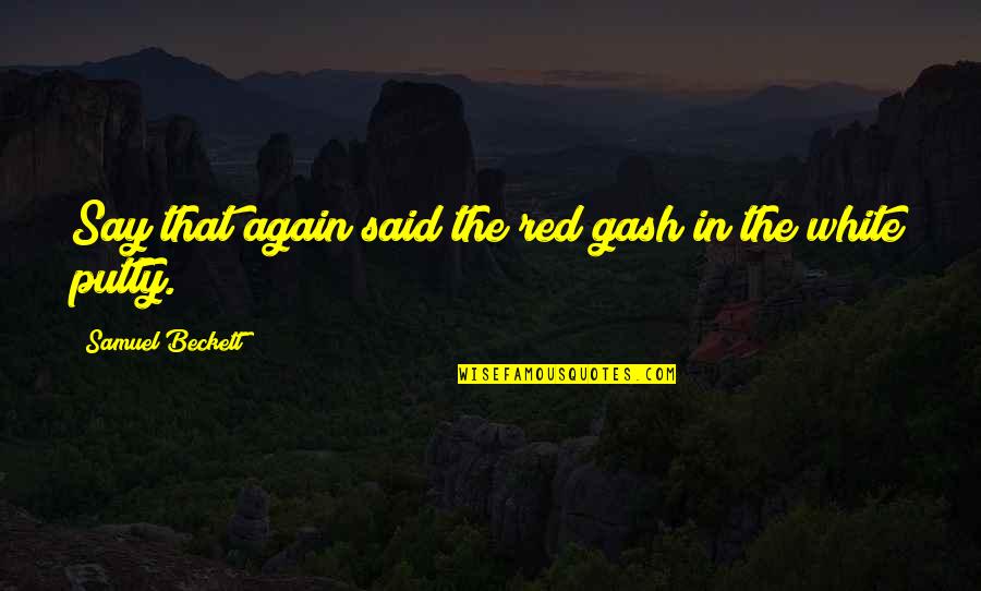 Neon Green Color Quotes By Samuel Beckett: Say that again said the red gash in