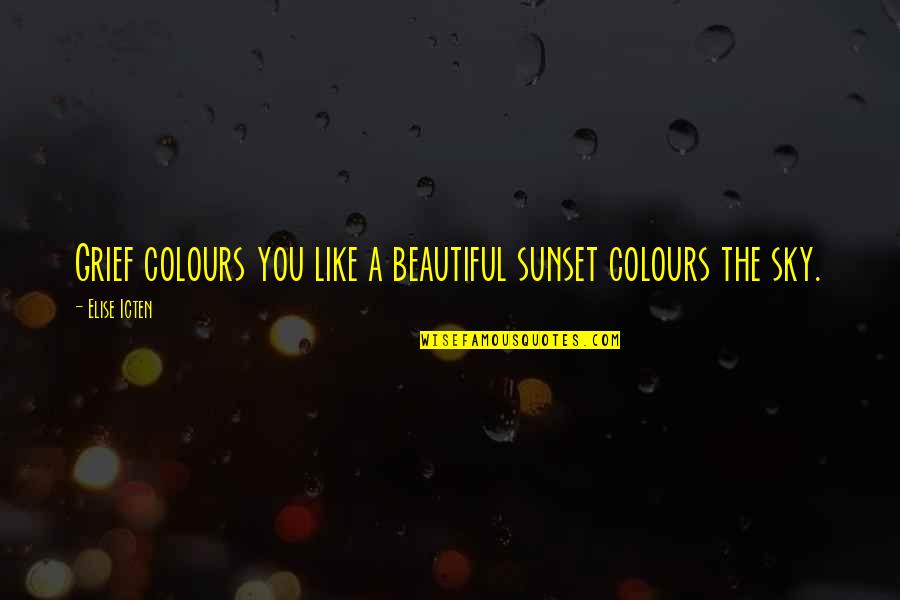 Neon Light Quotes By Elise Icten: Grief colours you like a beautiful sunset colours