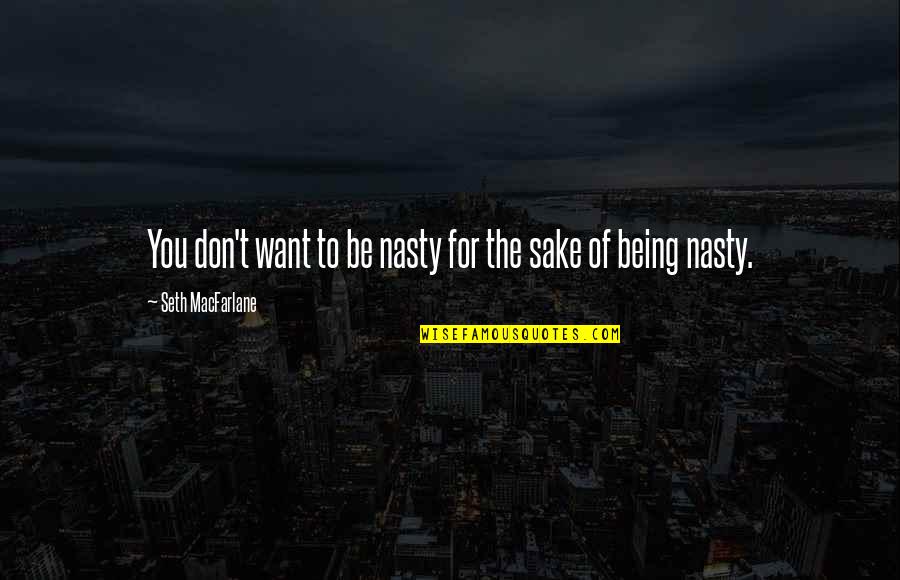Neon Themed Quotes By Seth MacFarlane: You don't want to be nasty for the