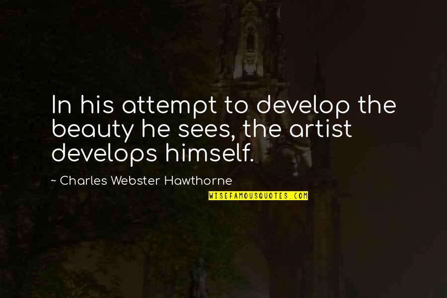 Neonized Stained Quotes By Charles Webster Hawthorne: In his attempt to develop the beauty he Neonized Stained Quotes By Charles Webster Hawthorne: In his attempt to develop the beauty he