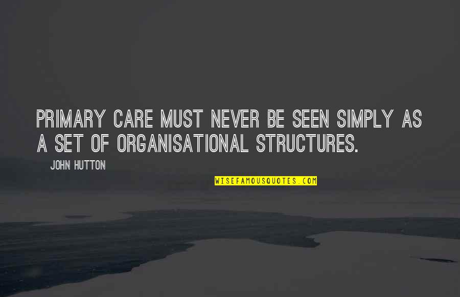 Neonized Stained Quotes By John Hutton: Primary care must never be seen simply as