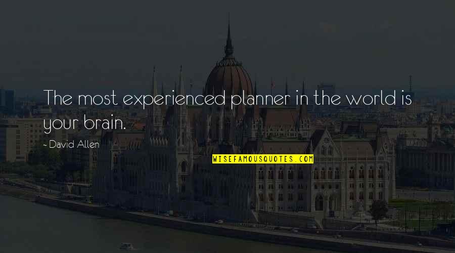 Neophilia Quotes By David Allen: The most experienced planner in the world is