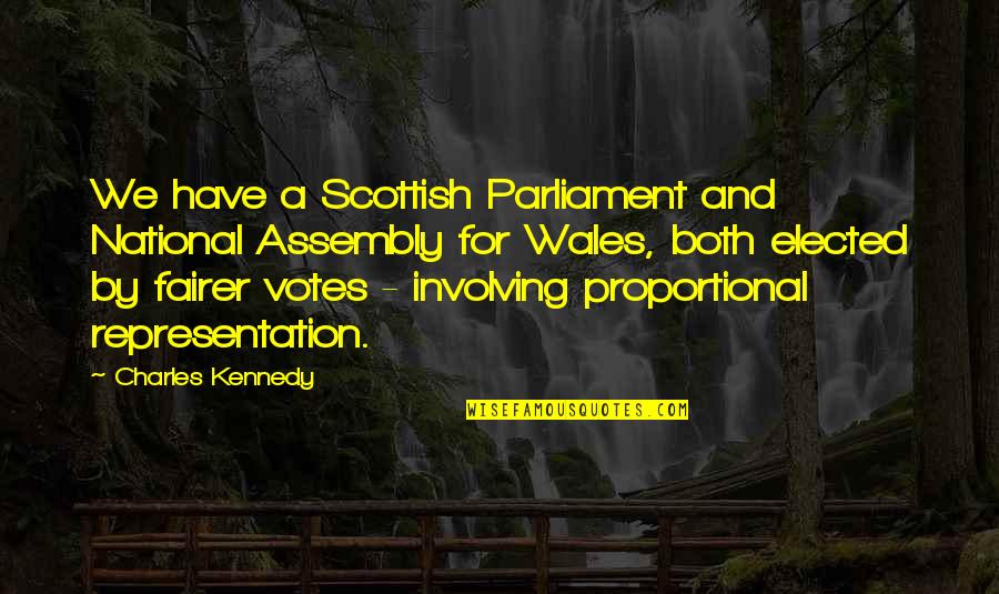 Neophitou Apostolou Quotes By Charles Kennedy: We have a Scottish Parliament and National Assembly