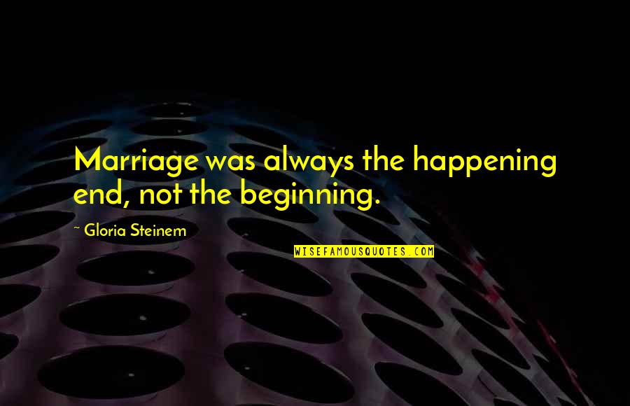 Neophyte Crossword Quotes By Gloria Steinem: Marriage was always the happening end, not the Neophyte Crossword Quotes By Gloria Steinem: Marriage was always the happening end, not the