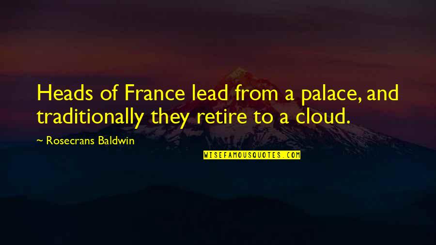 Neoplatonic Mysticism Quotes By Rosecrans Baldwin: Heads of France lead from a palace, and