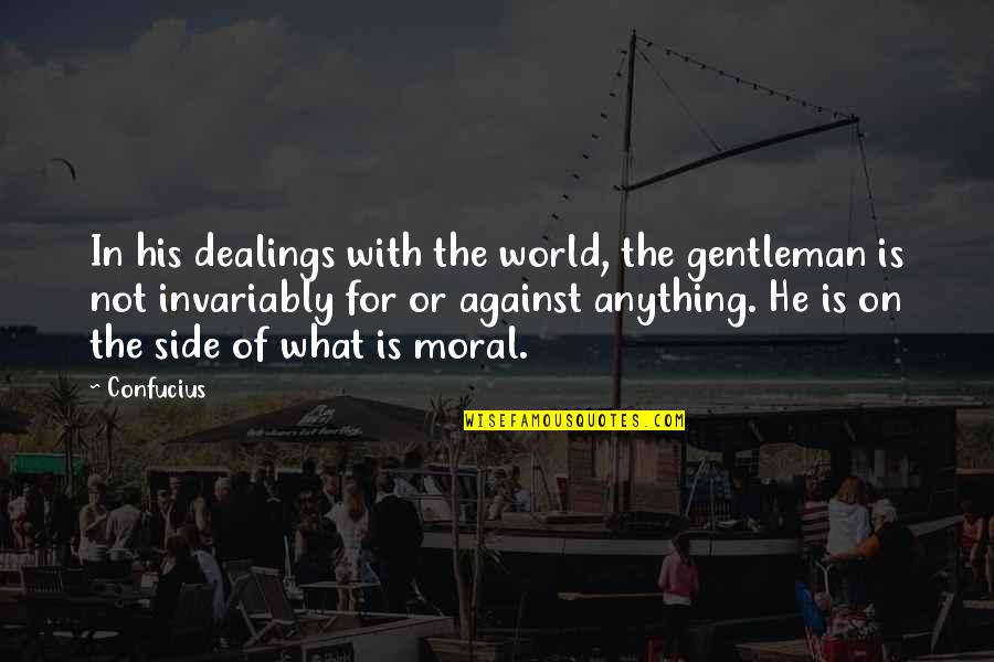 Neorealismo Quotes By Confucius: In his dealings with the world, the gentleman