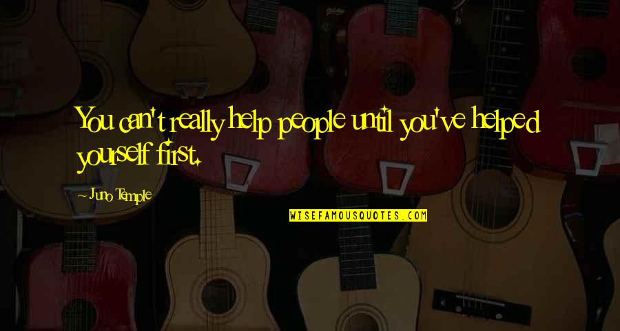 Neoteric Cosmetics Quotes By Juno Temple: You can't really help people until you've helped