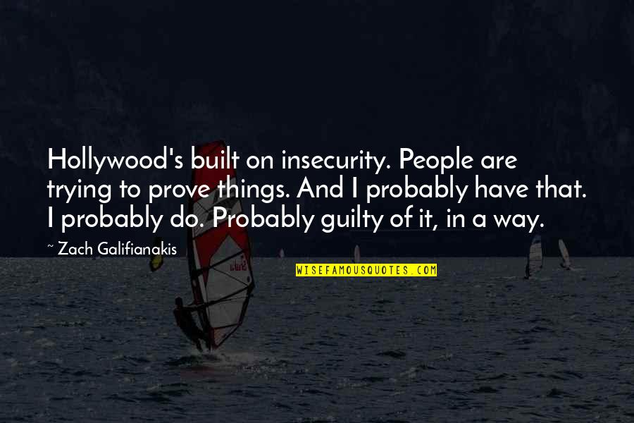 Neoteric Luxury Quotes By Zach Galifianakis: Hollywood's built on insecurity. People are trying to