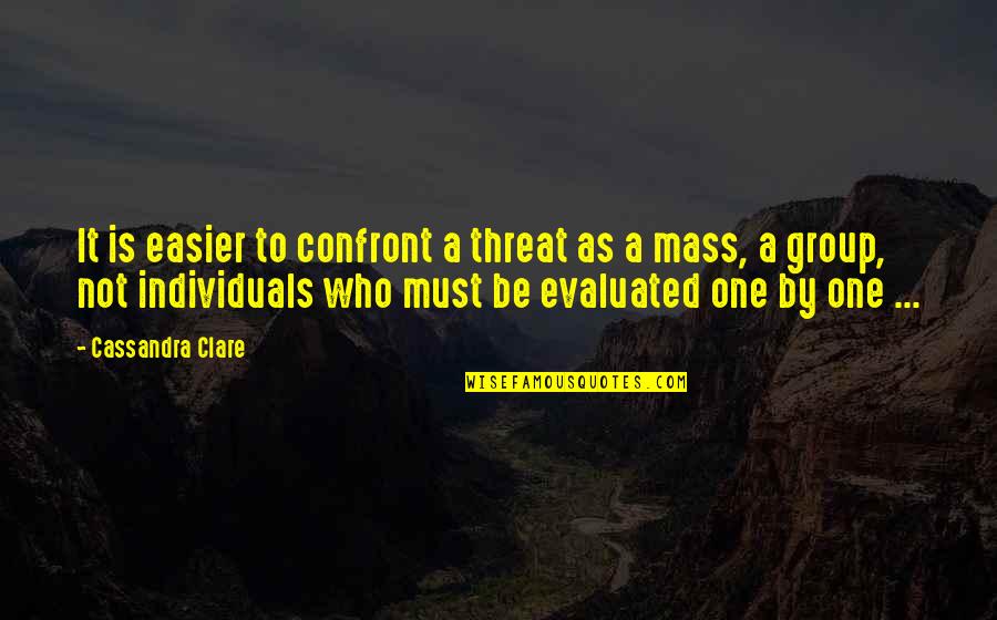 Neowyn Brakhage Quotes By Cassandra Clare: It is easier to confront a threat as Neowyn Brakhage Quotes By Cassandra Clare: It is easier to confront a threat as