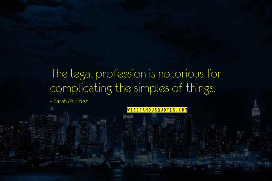 Nepalese New Year Quotes By Sarah M. Eden: The legal profession is notorious for complicating the