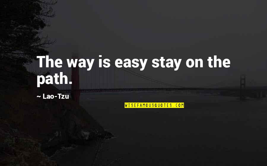 Nepali Love Quotes By Lao-Tzu: The way is easy stay on the path.